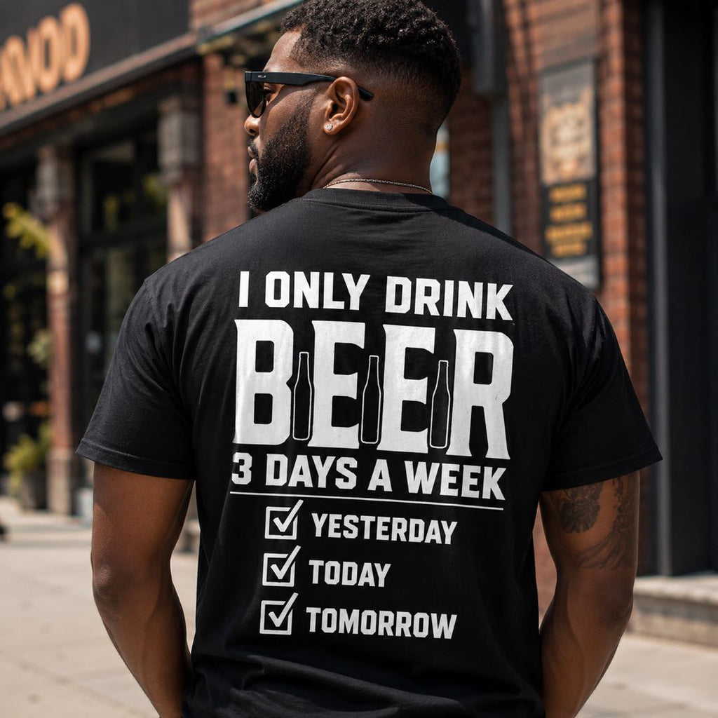 I Only Drink Beer 3 Days A Week T-Shirt – Funny Beer Lover Tee