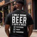 I Only Drink Beer 3 Days A Week T-Shirt – Funny Beer Lover Tee