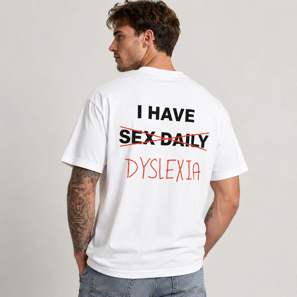 Dyslexia Joke Funny Back Print Tee -Adult Humor Graphic T-Shirt | Conversation Starter