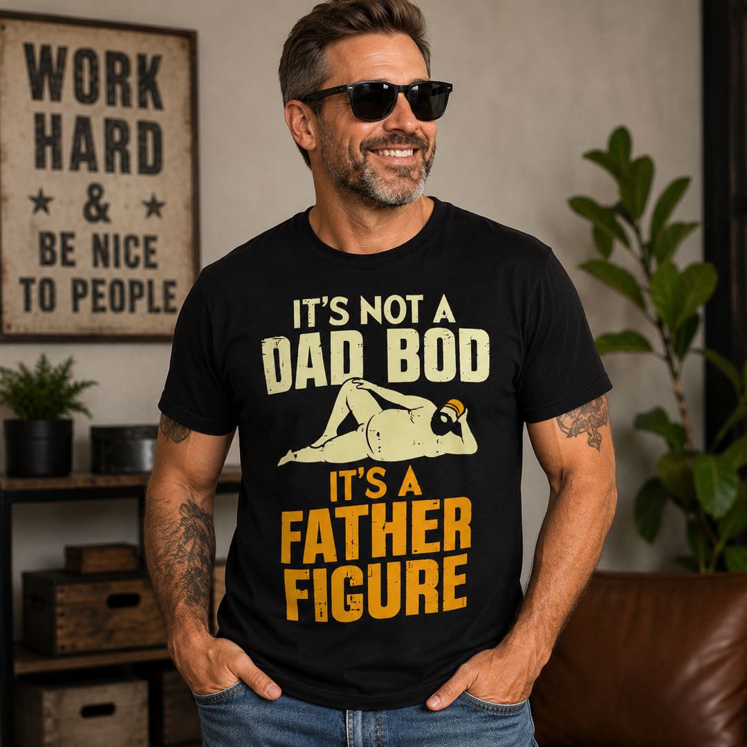 Dad Bod? No. Father Figure. Funny Graphic T-Shirt