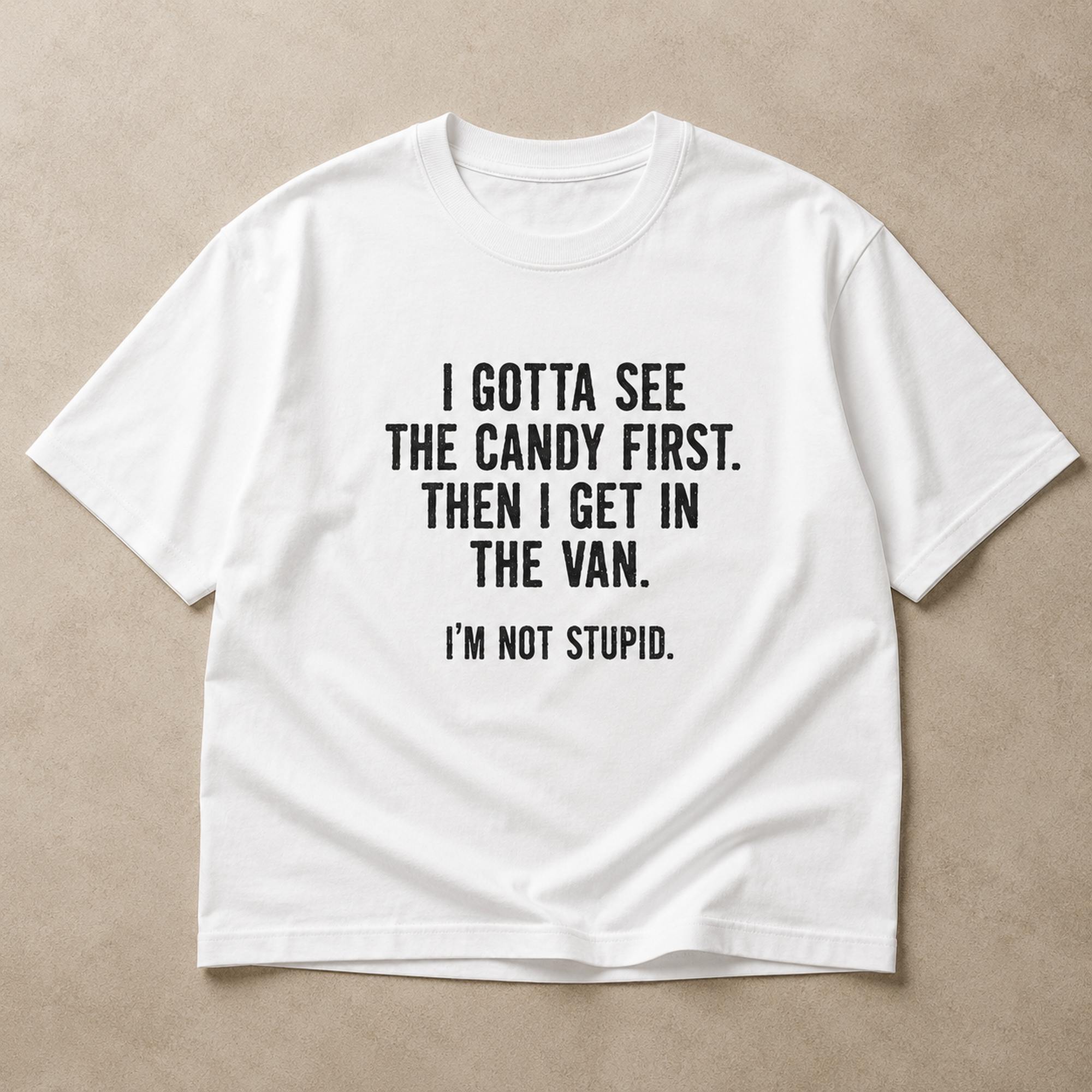 I Gotta See The Candy First Funny Graphic Tee front print product photo 05 | Diya Glow