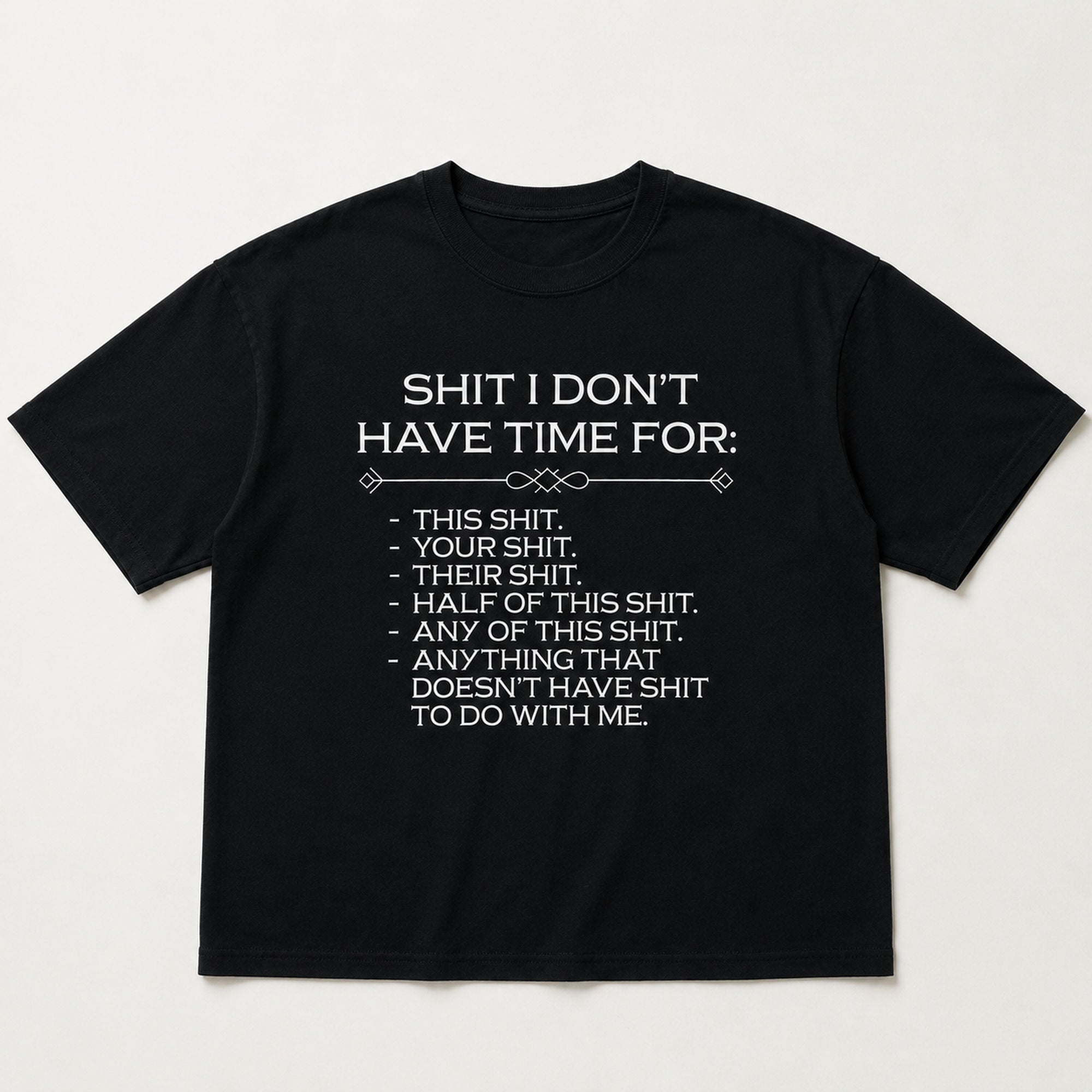Shit I Don't Have Time For Funny Graphic Tee front print product photo 05 | Diya Glow