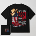 We'll Put A Boot In Your Ass The American Way Graphic Tee front print product photo 05 | Diya Glow