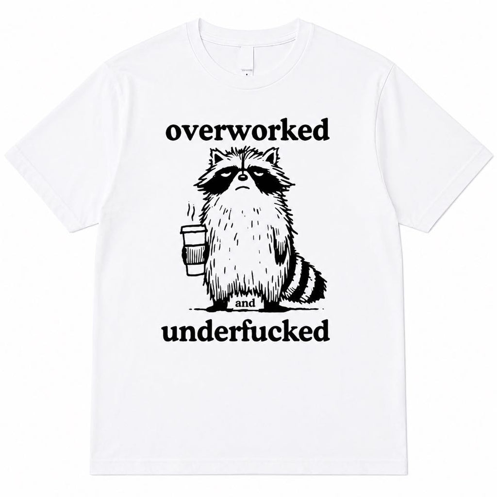 Overworked & Underf*cked Raccoon Funny T-Shirt | Burnt Out Coffee Lover Graphic Tee