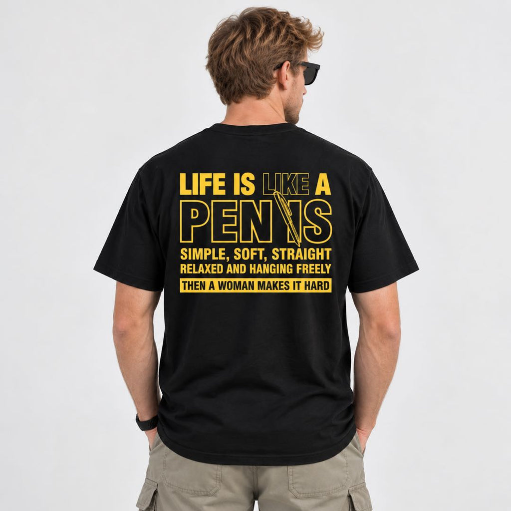 Life Is Like a Penis – Funny Adult Humor Graphic T-Shirt