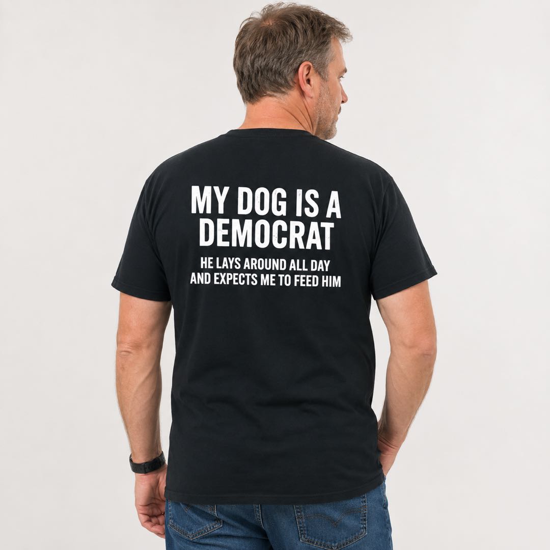My Dog Is A Democrat Funny Political Dog T-Shirt | Viral Conservative Humor Graphic Tee