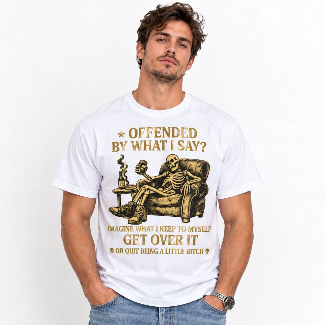 Offended by What I Say? Imagine What I Keep to Myself – Sarcastic Skeleton T-Shirt