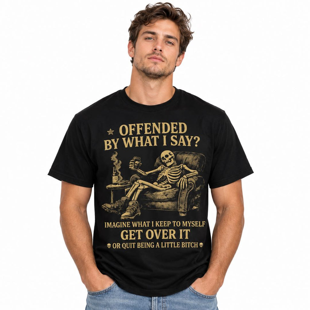 Offended by What I Say? Imagine What I Keep to Myself – Sarcastic Skeleton T-Shirt