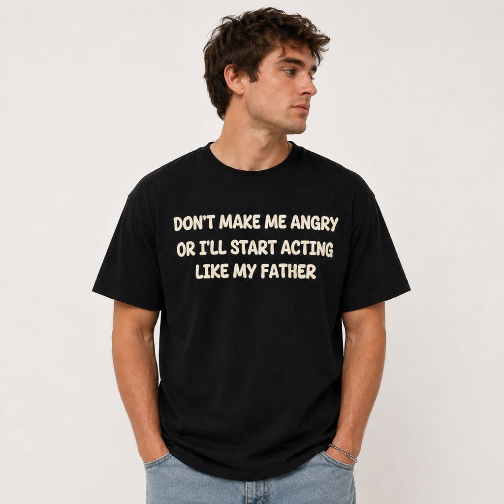 Don’t Make Me Angry Funny Dad Humor T-Shirt | Like My Father Graphic Tee | Hilarious Family Gift