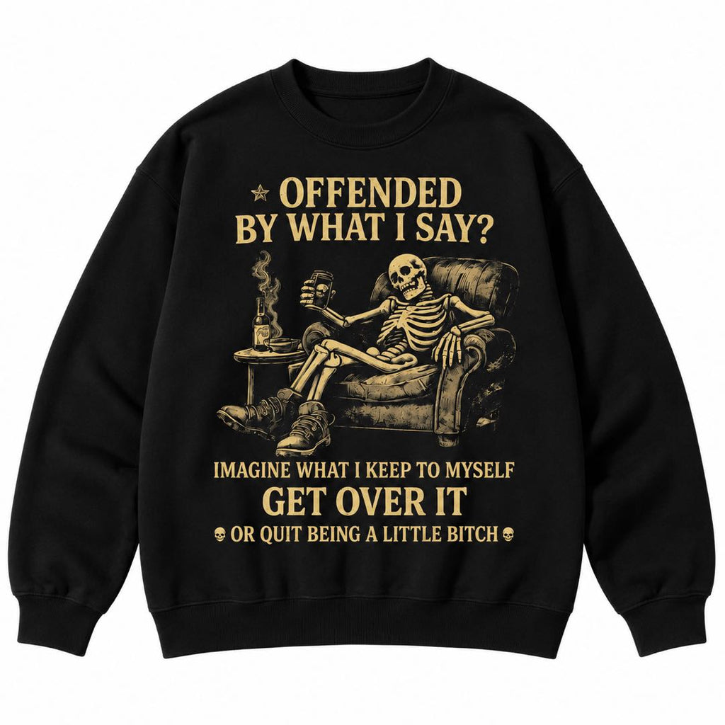 Offended by What I Say? Imagine What I Keep to Myself – Sarcastic Skeleton T-Shirt