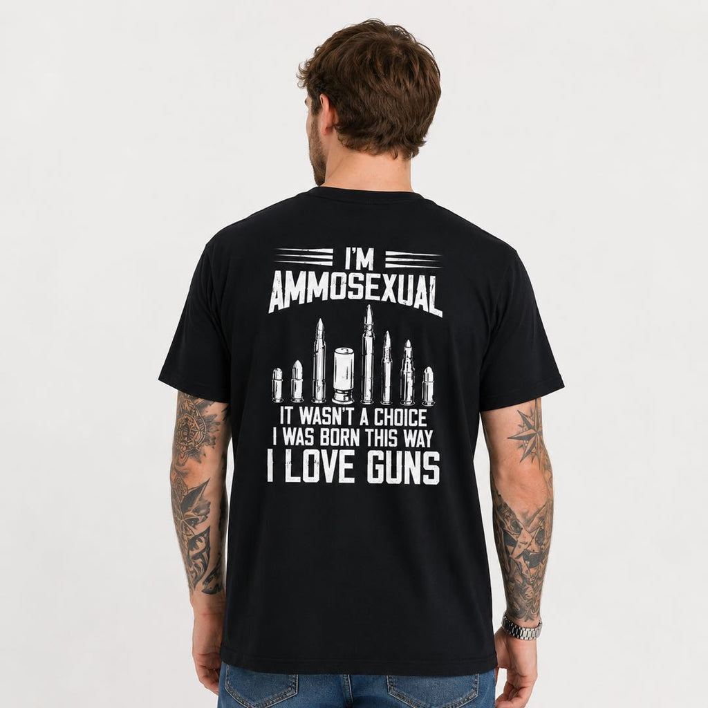 I’m Ammosexual – I Was Born This Way Funny Gun Lover T-Shirt | 2A Humor Graphic Tee