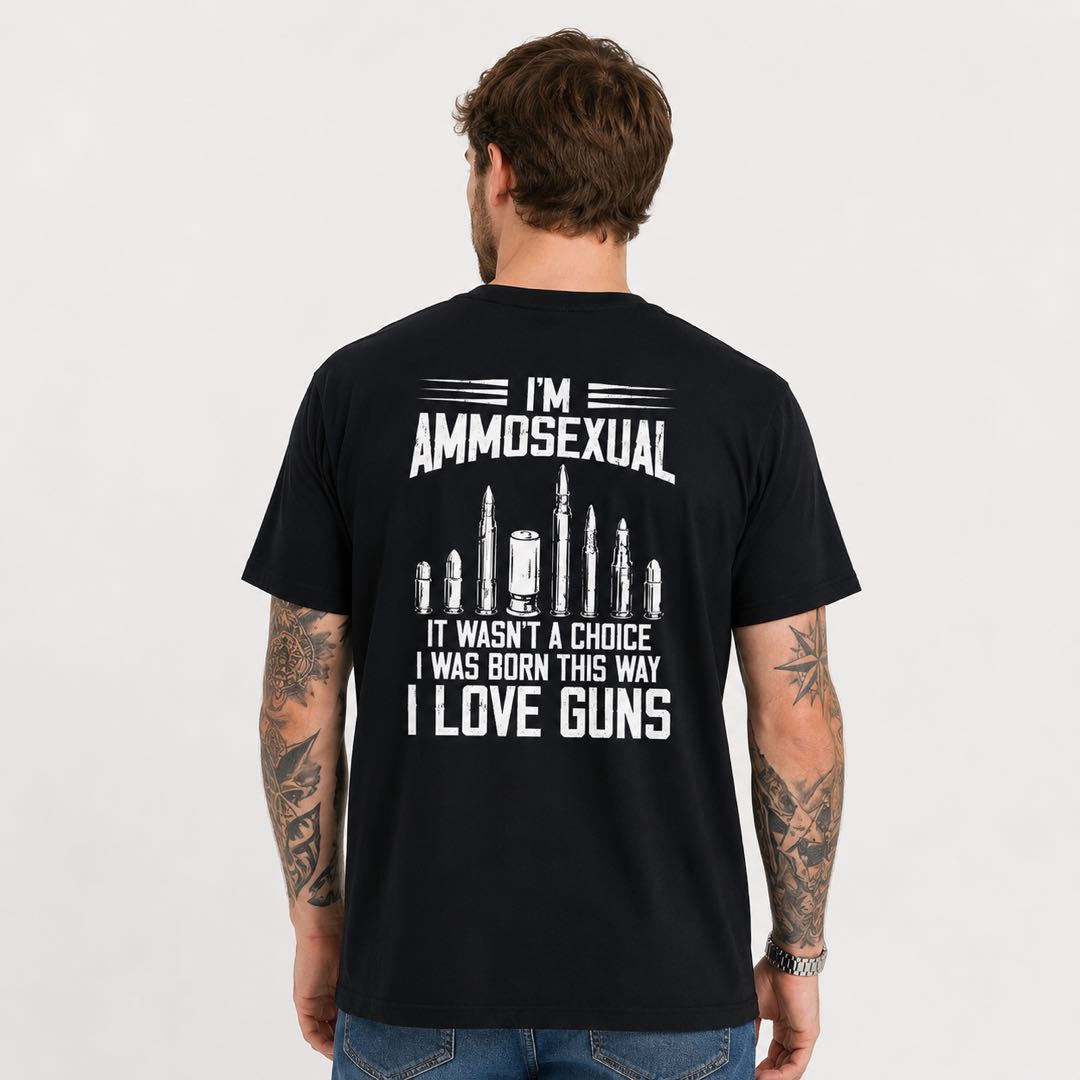 I’m Ammosexual – I Was Born This Way Funny Gun Lover T-Shirt | 2A Humor Graphic Tee