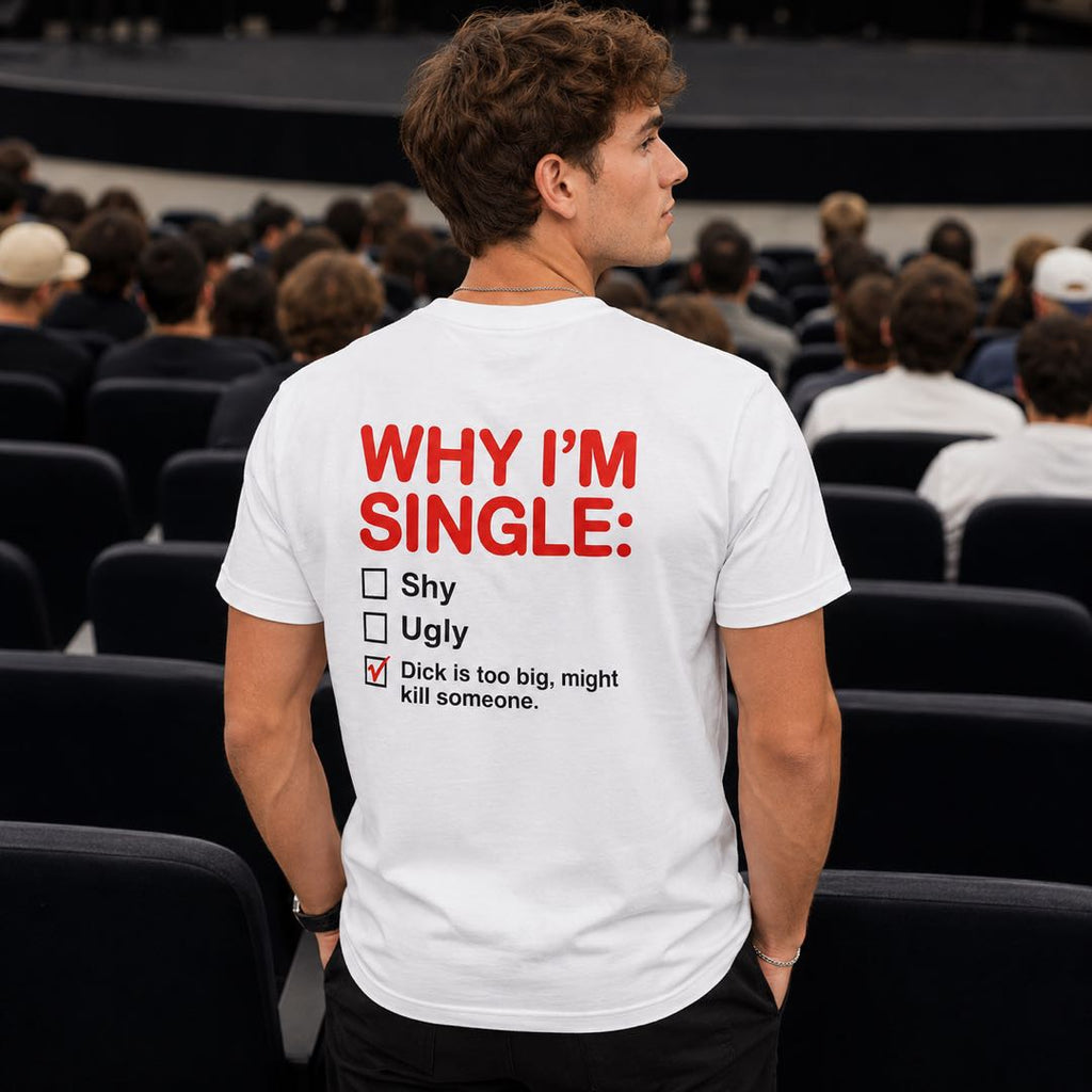 Why I’m Single Tee-Warning: May Cause Laughing