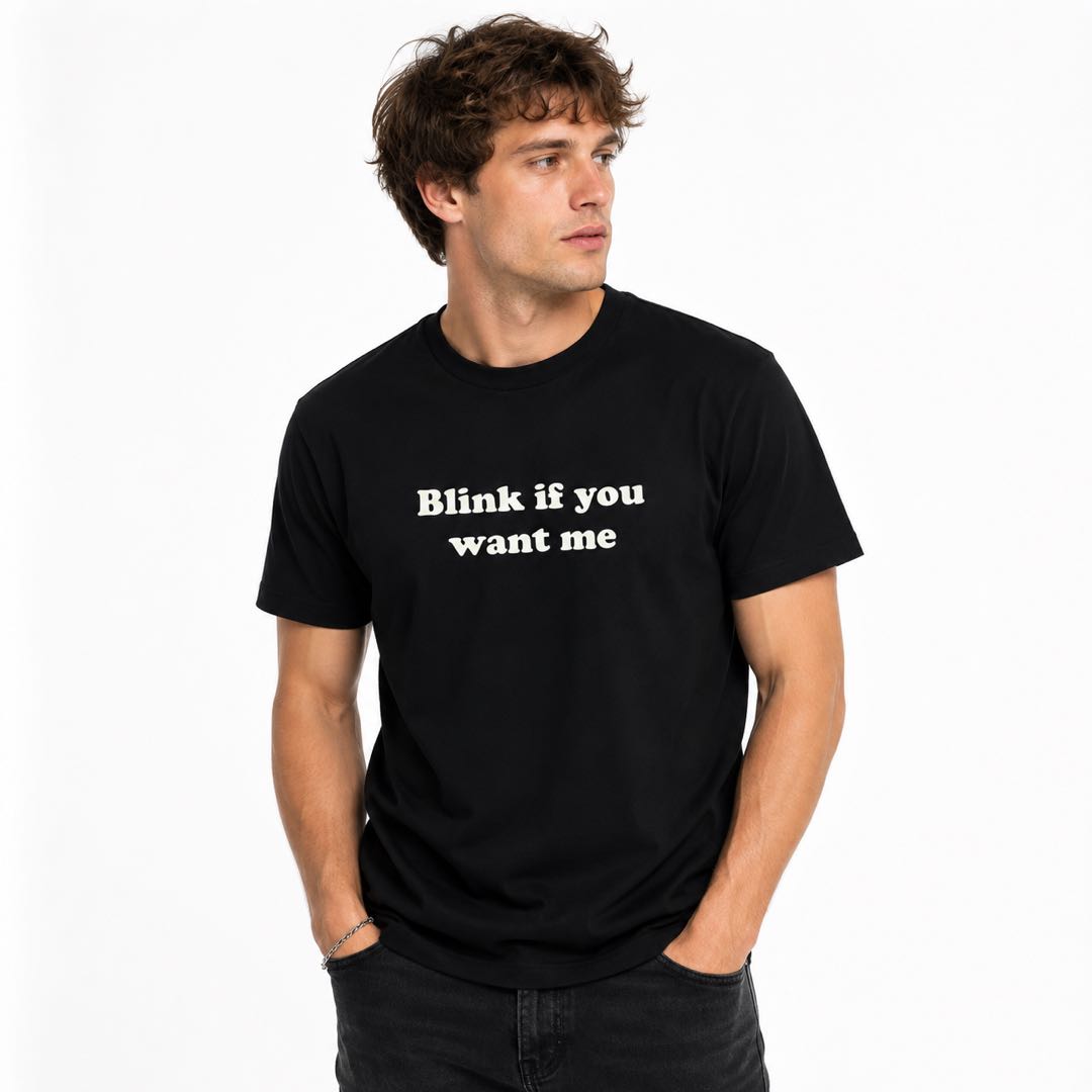 Blink If You Want Me Funny Flirty T-Shirt | Retro Minimalist Graphic Tee for Men & Women