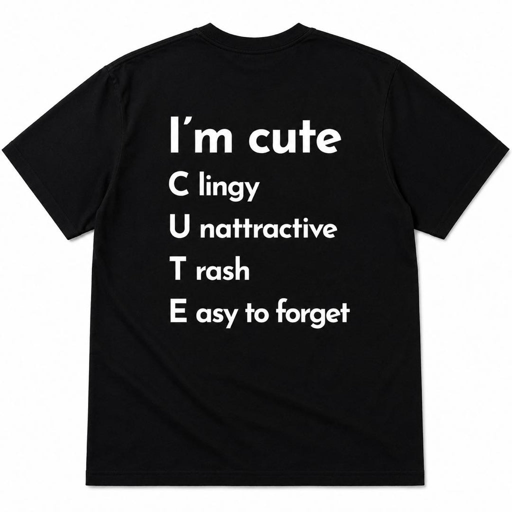 I’m Cute… Until You Read The Rest -Funny Sarcastic Graphic T-Shirt | Viral Back Print Tee