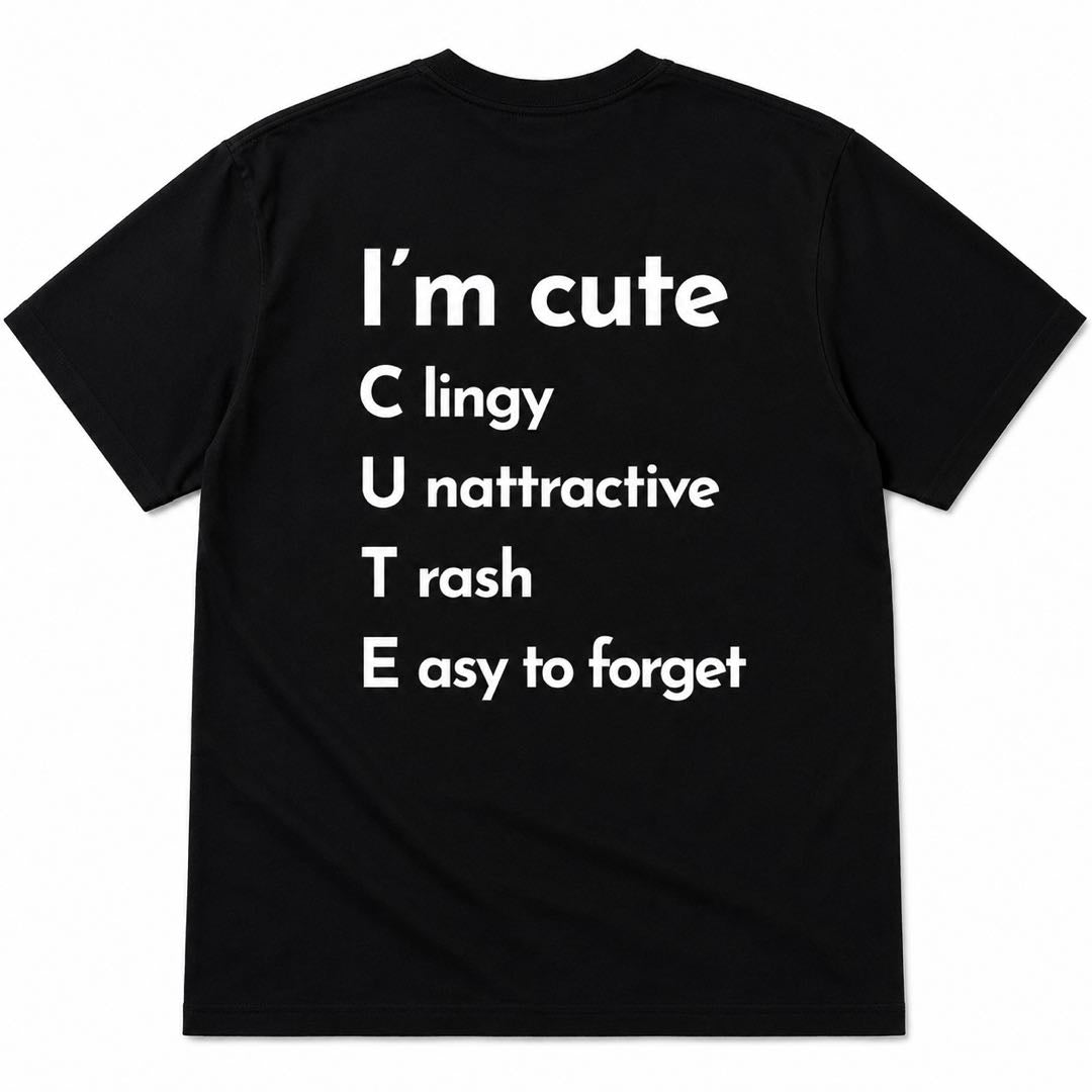 I’m Cute… Until You Read The Rest -Funny Sarcastic Graphic T-Shirt | Viral Back Print Tee