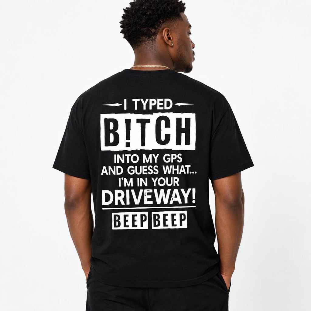GPS Found Your Driveway Funny Back Print Tee | Savage Meme Graphic Shirt