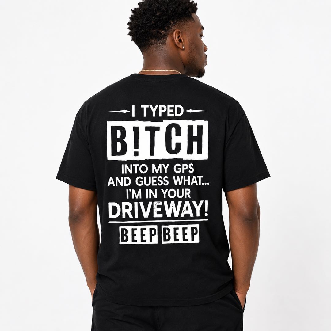 GPS Found Your Driveway Funny Back Print Tee | Savage Meme Graphic Shirt