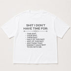 Shit I Don't Have Time For Funny Graphic Tee front print product photo 06 | Diya Glow