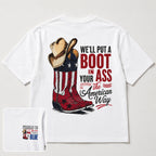 We'll Put A Boot In Your Ass The American Way Graphic Tee front print product photo 06 | Diya Glow