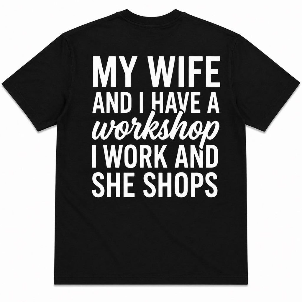 My Wife And I Have A Workshop Funny Woodworking T-Shirt | Husband Carpenter Humor Tee