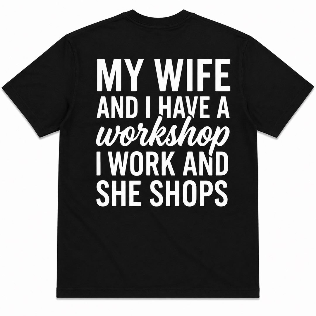 My Wife And I Have A Workshop Funny Woodworking T-Shirt | Husband Carpenter Humor Tee