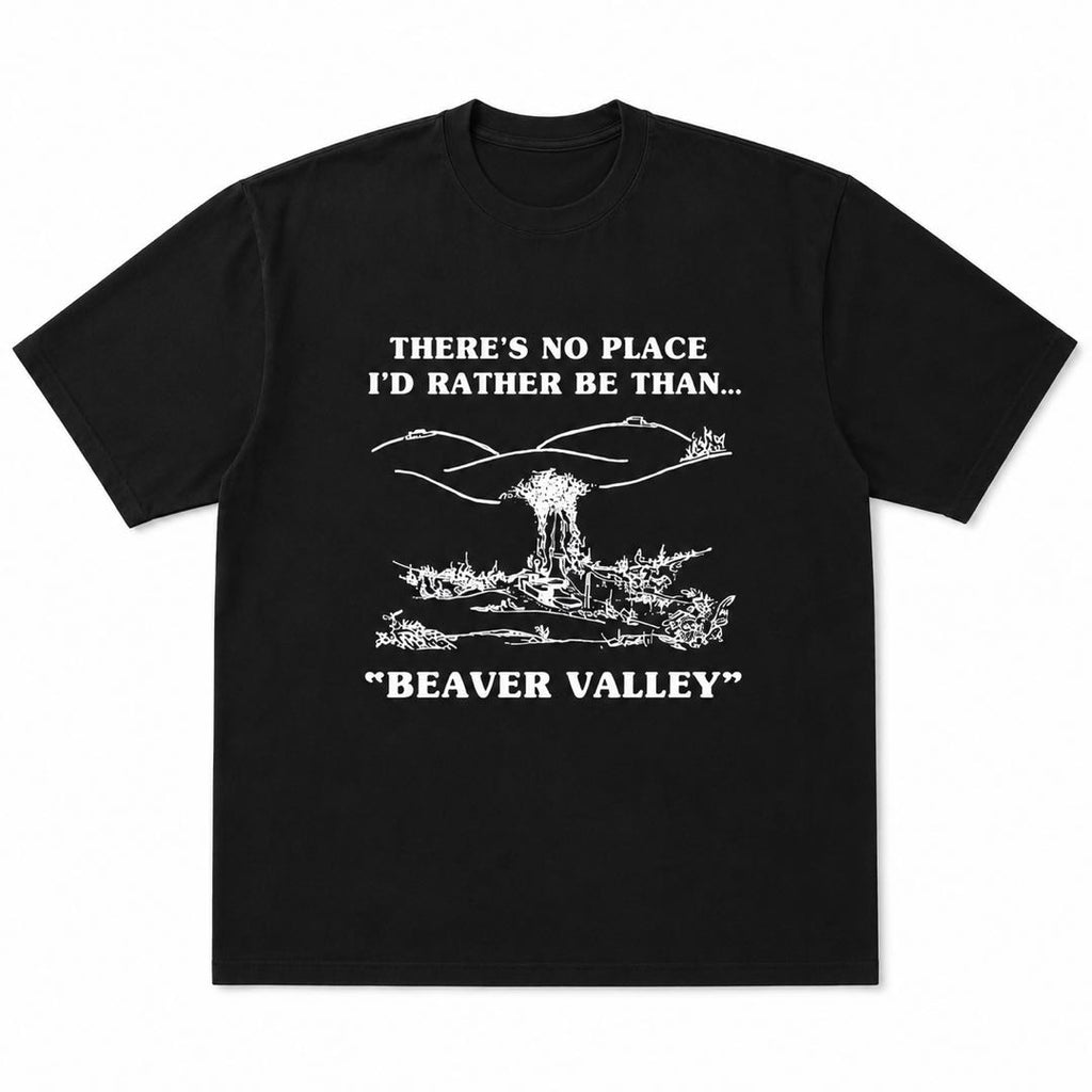 There's No Place I'd Rather Be Than Beaver Valley Funny Graphic T-Shirt