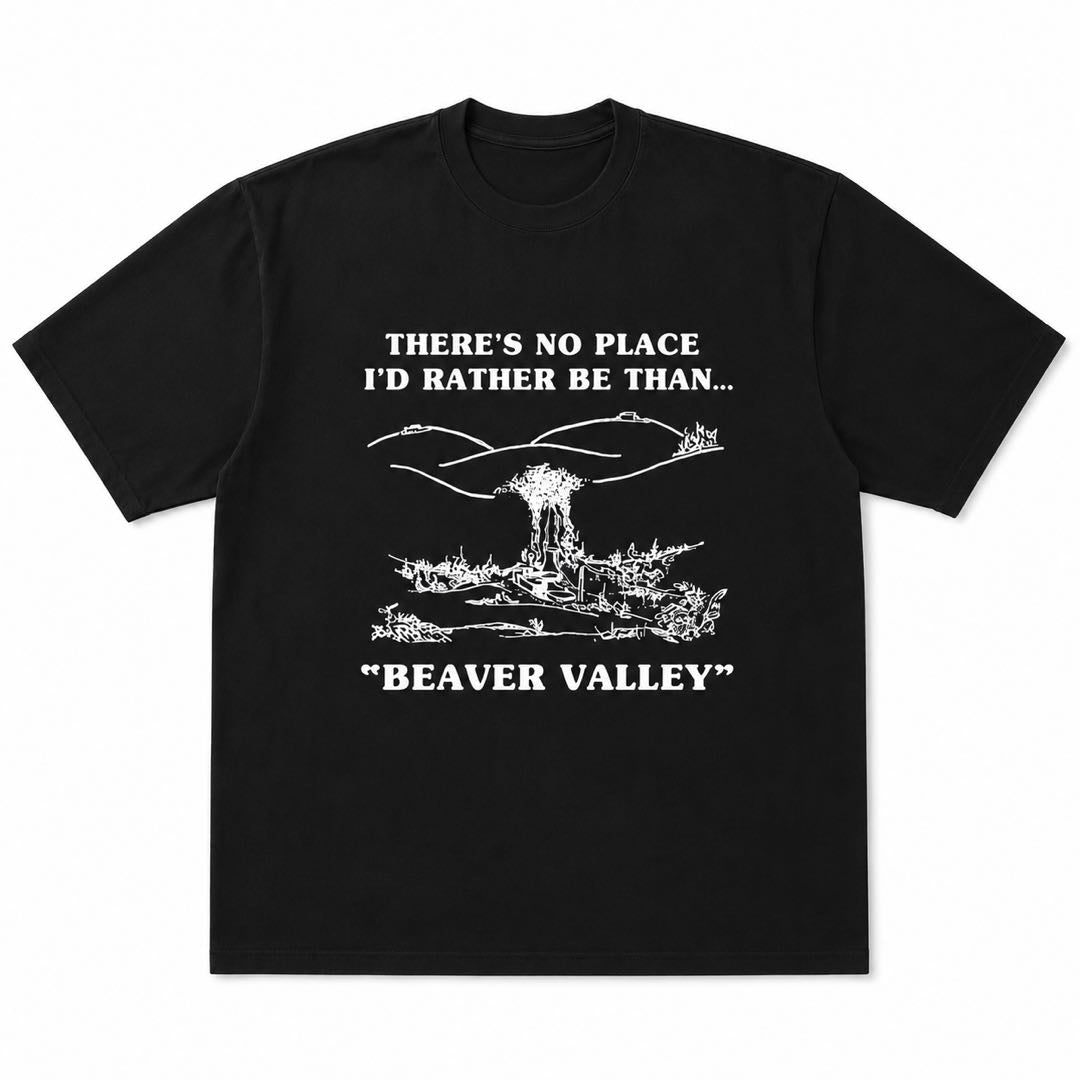 There's No Place I'd Rather Be Than Beaver Valley Funny Graphic T-Shirt
