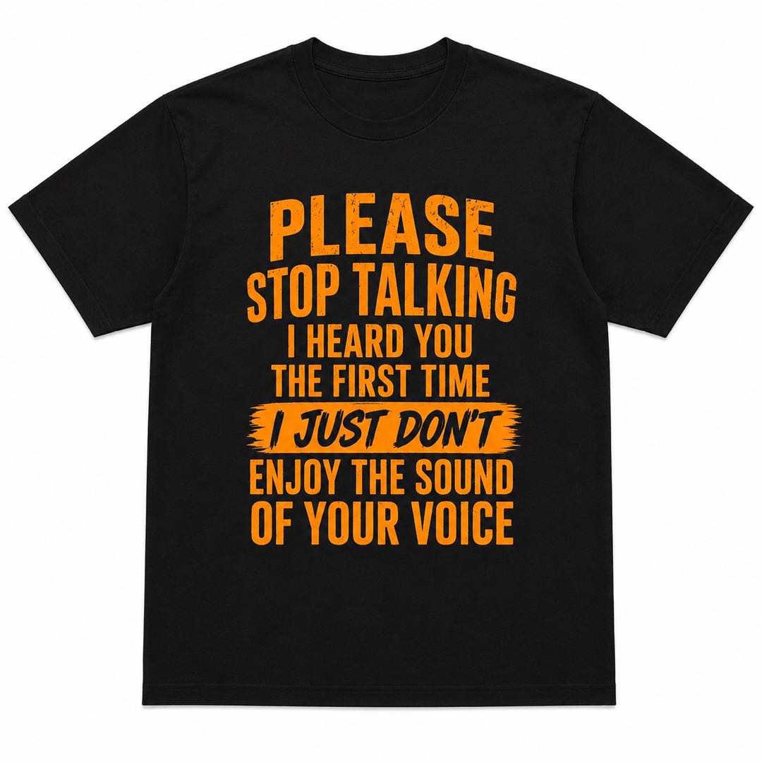 Please Stop Talking Funny Sarcastic T-Shirt | Introvert Humor Graphic Tee | Savage Statement Shirt