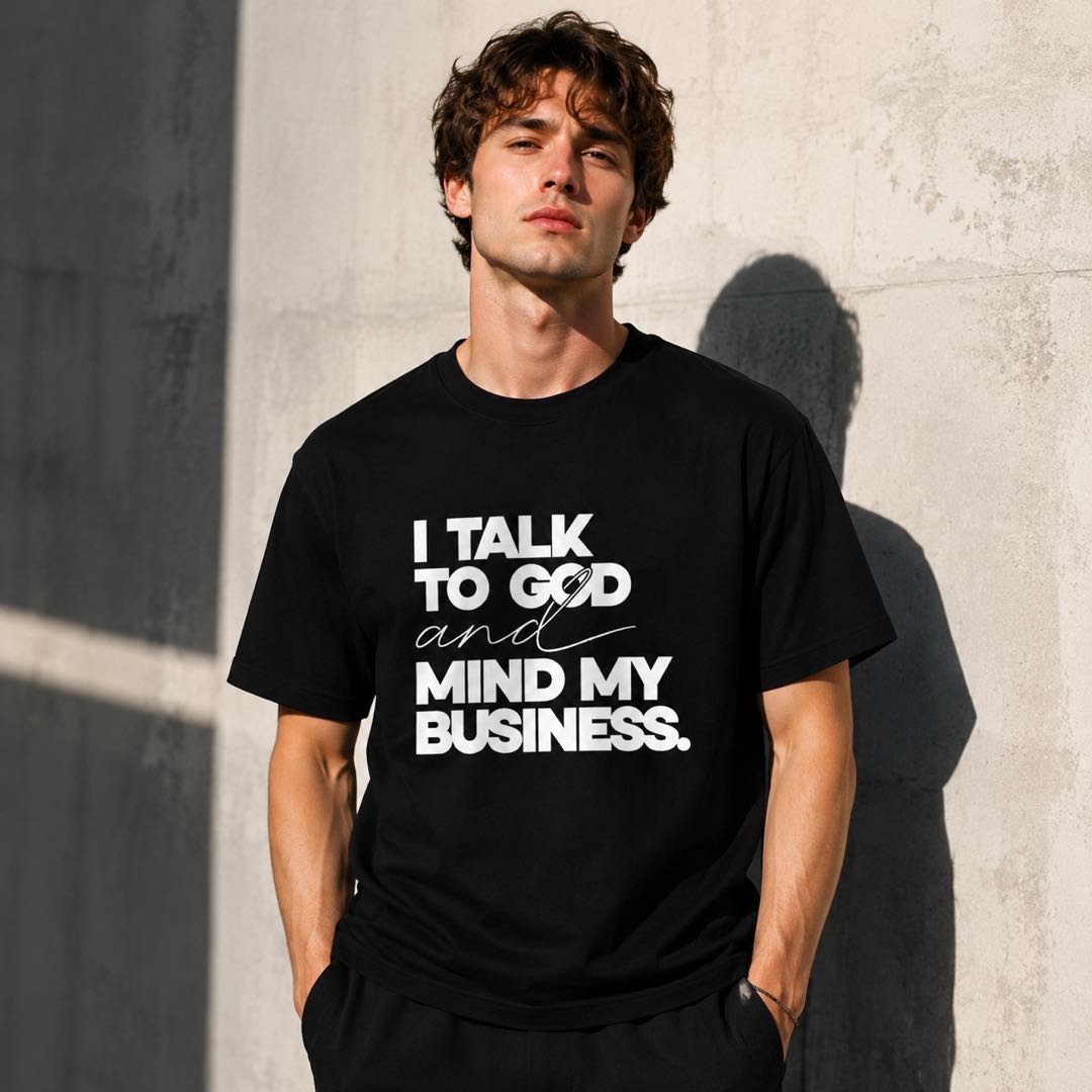 I Talk To God And Mind My Business T-Shirt | Faith Inspired Funny Graphic Tee | Christian Lifestyle Shirt