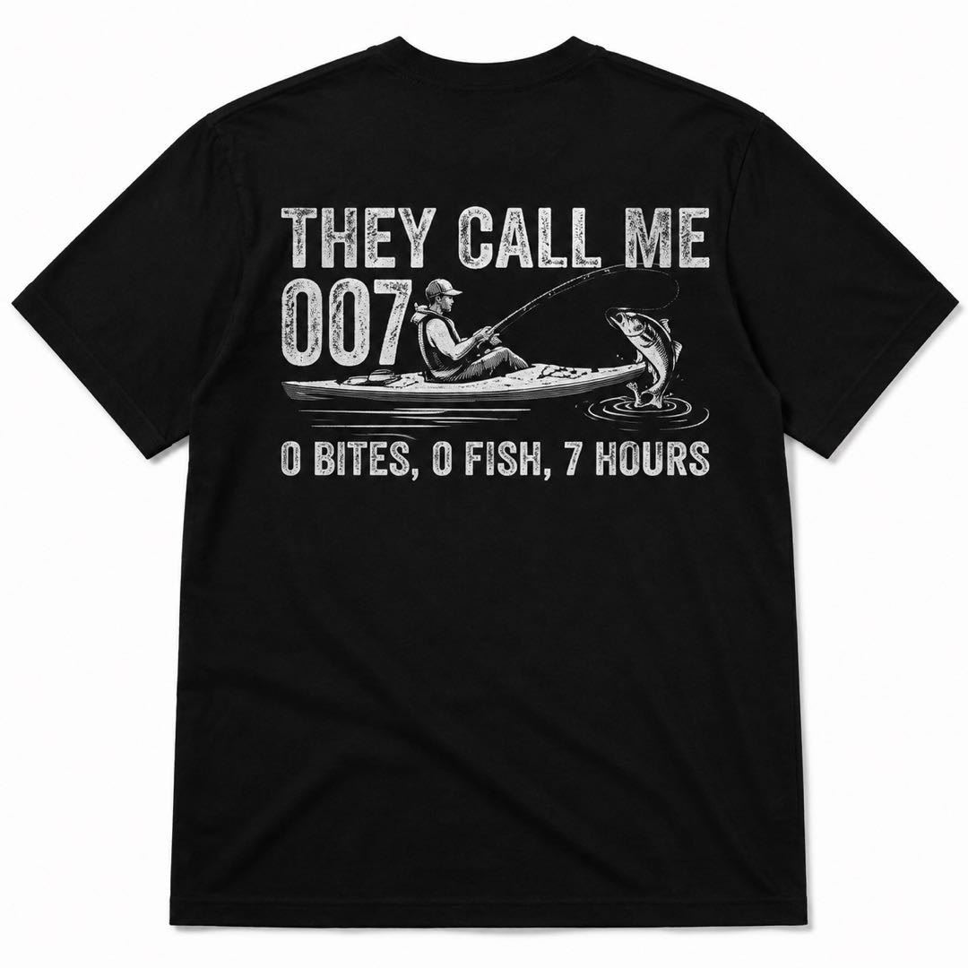 They Call Me 007 Fishing T-Shirt | Funny Fisherman Gift | No Bites No Fish 7 Hours Tee
