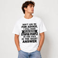 Don't Ask Me for Advice Funny T-Shirt | Sarcastic Grumpy Humor Tee | Hilarious Conversation Starter Gift