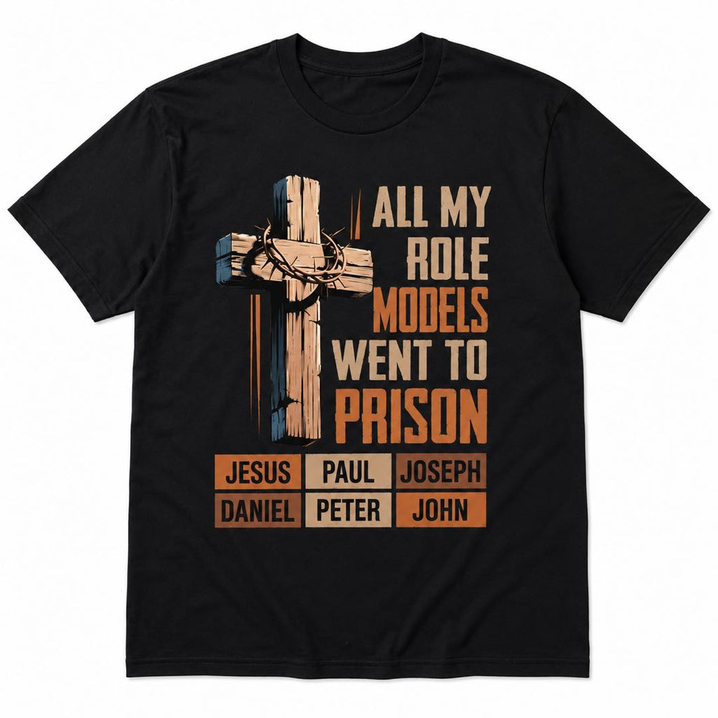 Faith Over Fear Christian Graphic Tee | All My Role Models Went to Prison Shirt