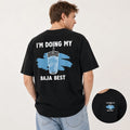 I’m Doing My Baja Best Funny Taco Lover T-Shirt | Baja Blast Meme Graphic Tee | Foodie Humor Gift