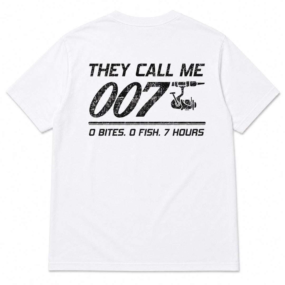 They Call Me 007 – 0 Bites, 0 Fish, 7 Hours Funny Fishing T-Shirt | Hilarious Angler Gift for Men