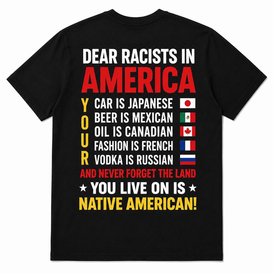 Dear Racists in America Statement T-Shirt | Equality & Anti-Racism Graphic Tee | Back Print Unisex Shirt