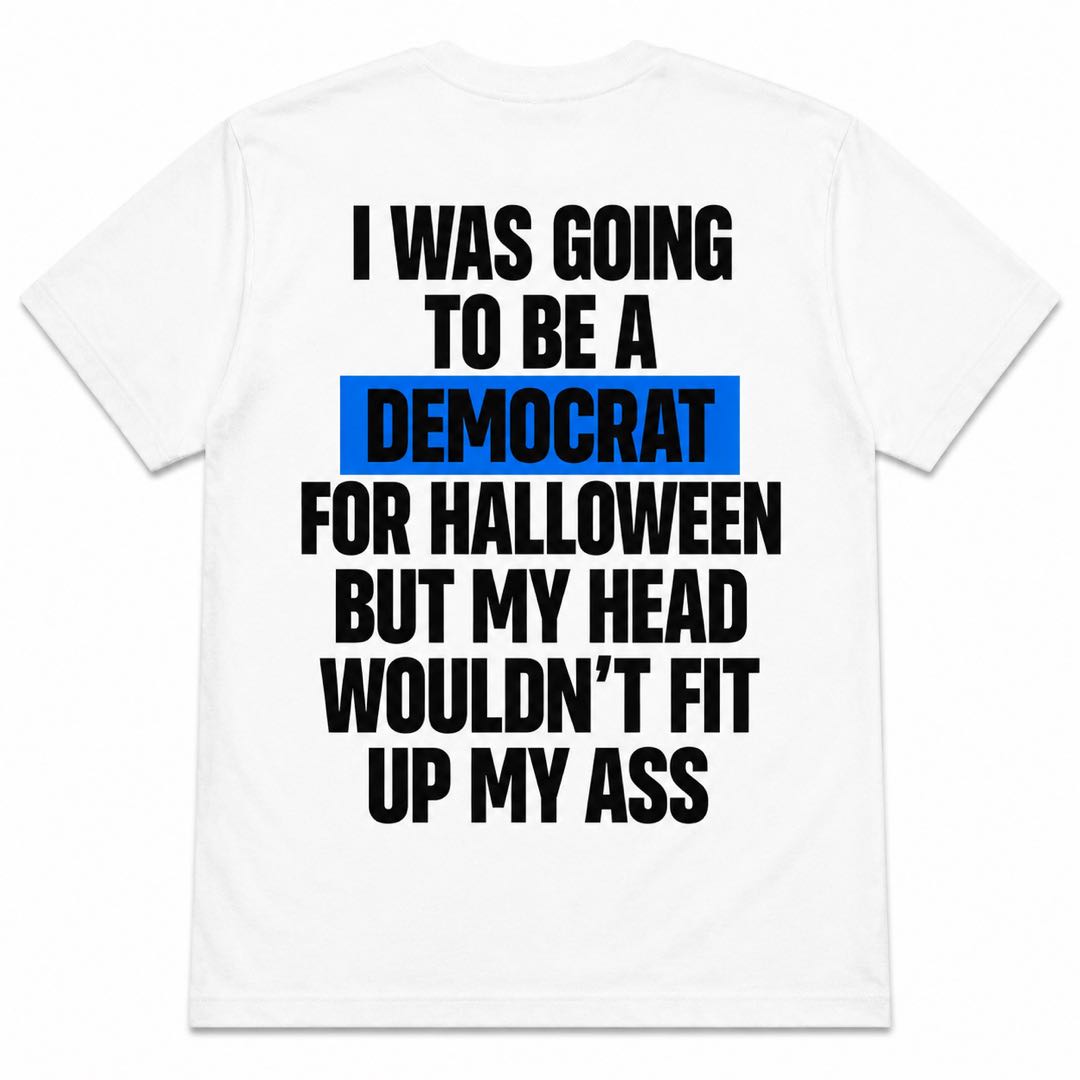I Was Going To Be A Democrat For Halloween Funny Political Humor T-Shirt | Sarcastic Halloween Costume Tee