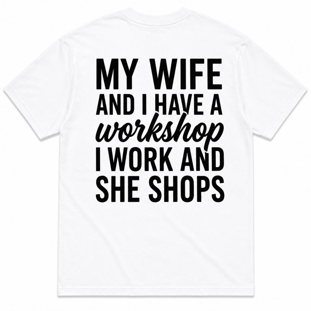 My Wife And I Have A Workshop Funny Woodworking T-Shirt | Husband Carpenter Humor Tee