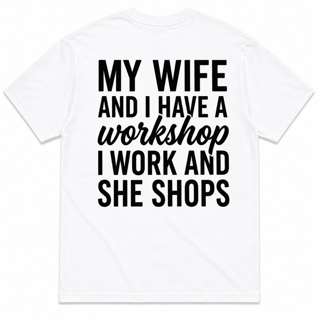 My Wife And I Have A Workshop Funny Woodworking T-Shirt | Husband Carpenter Humor Tee
