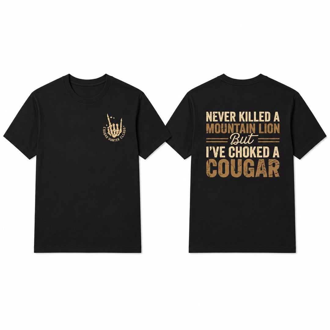 Never Killed A Mountain Lion But I've Choked A Cougar Funny Back Print T-Shirt – Legendary Men's Tee