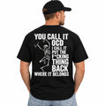 You Call It OCD, I Call It Put the F*cking Thing Back – Funny Skeleton T-Shirt