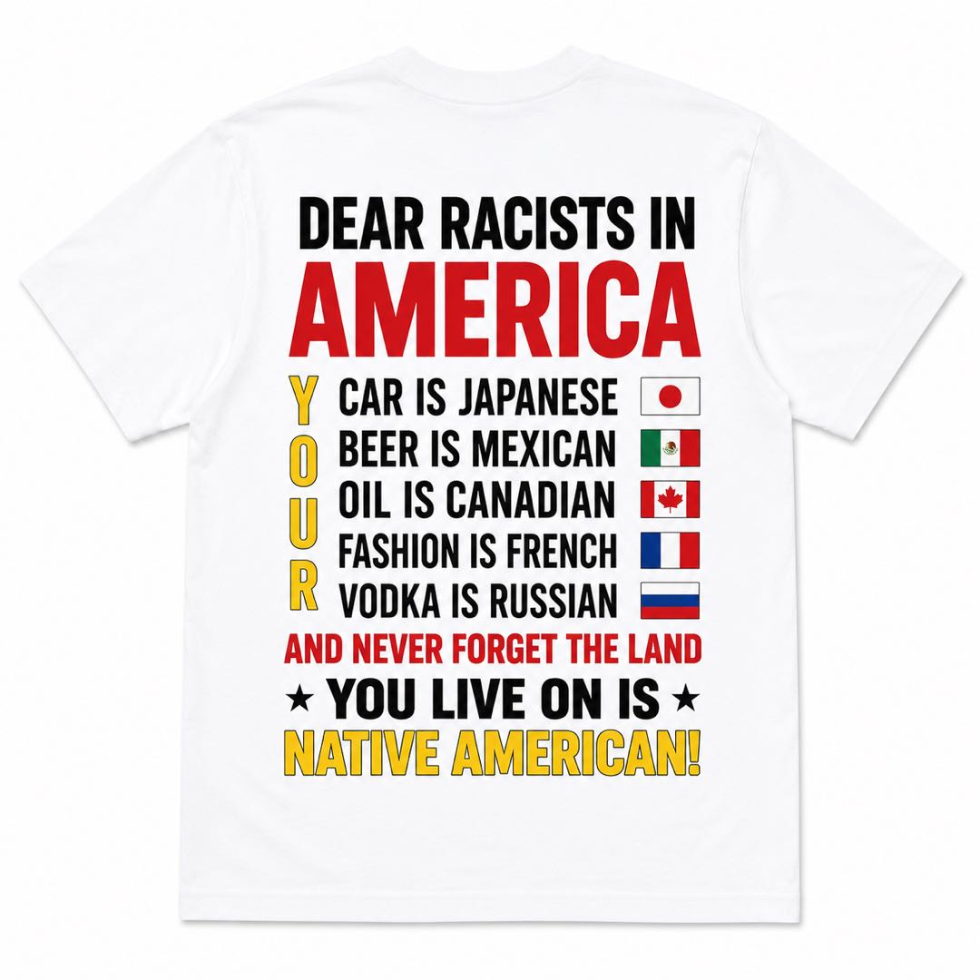 Dear Racists in America Statement T-Shirt | Equality & Anti-Racism Graphic Tee | Back Print Unisex Shirt