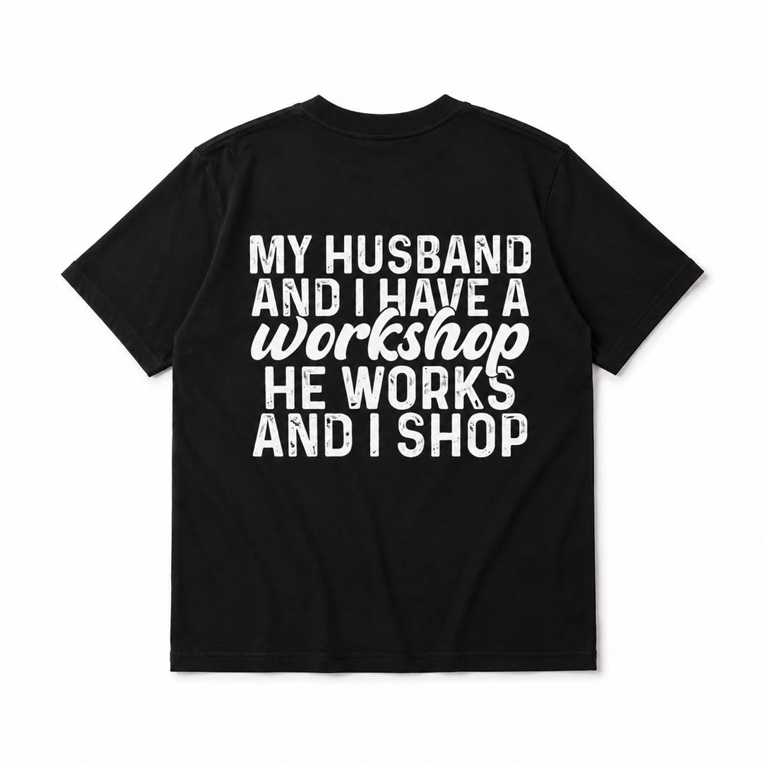 Sorry Babe… You Work, I Shop! Funny Wife Graphic Tee | Trendy Oversized Back Print Shirt