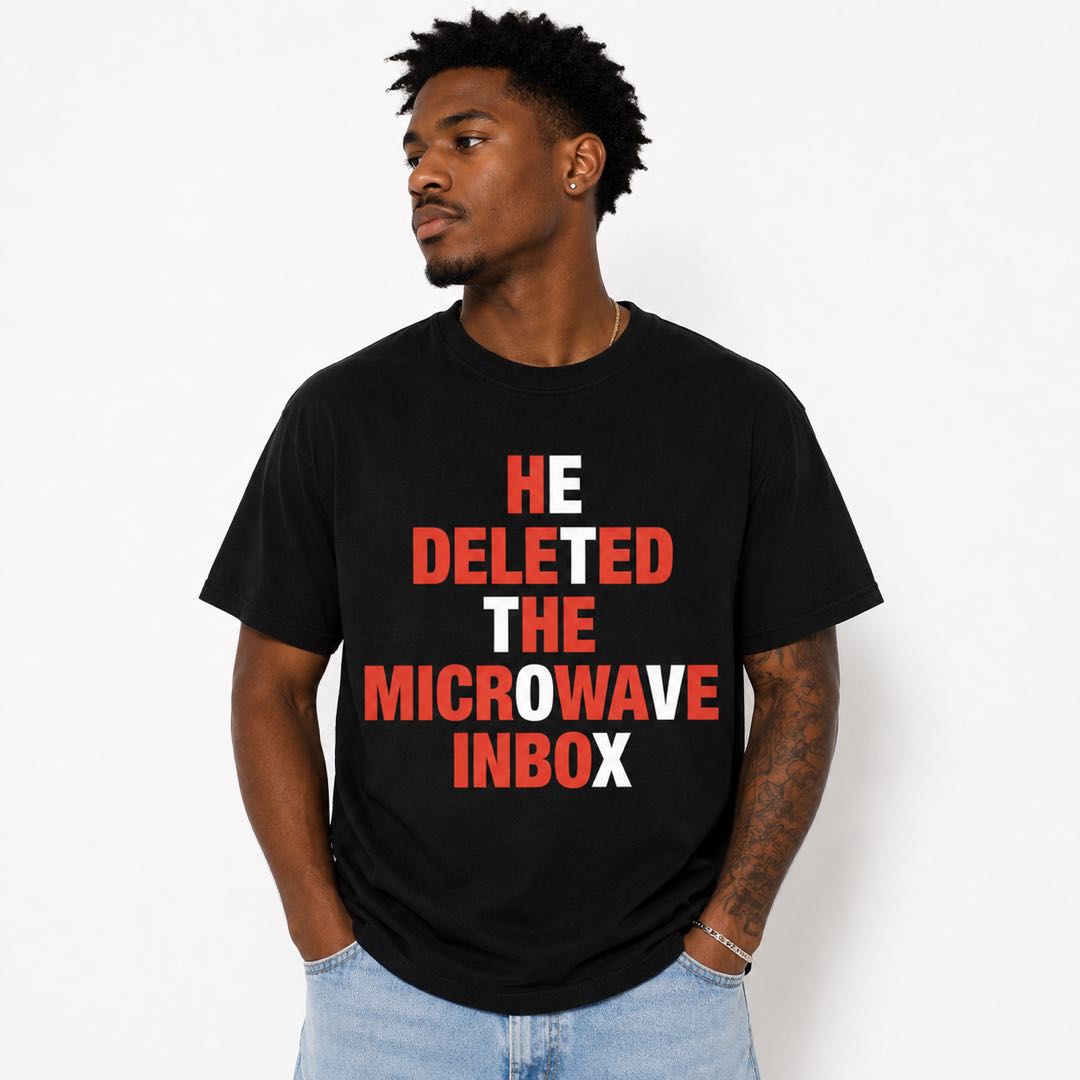 He Deleted the Microwave Inbox Funny T-Shirt | Tech Support Humor Tee | Computer Nerd Joke Gift