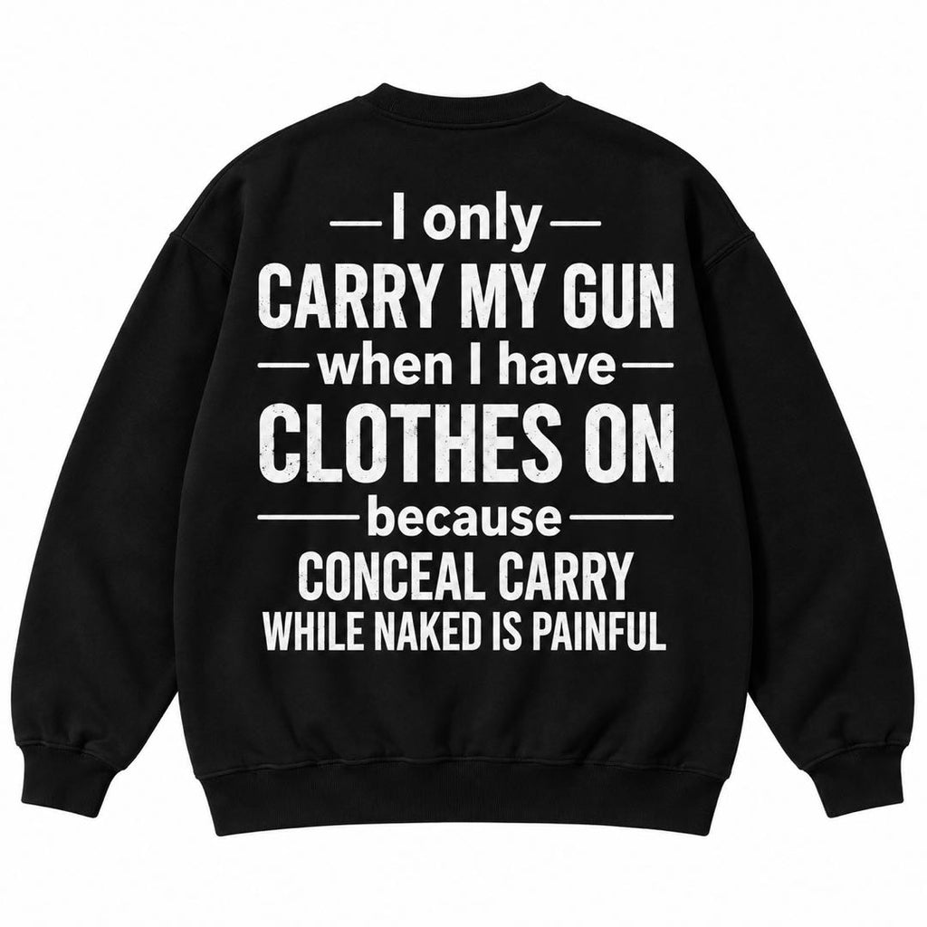 I Only Carry My Gun When I Have Clothes On Funny Conceal Carry T-Shirt