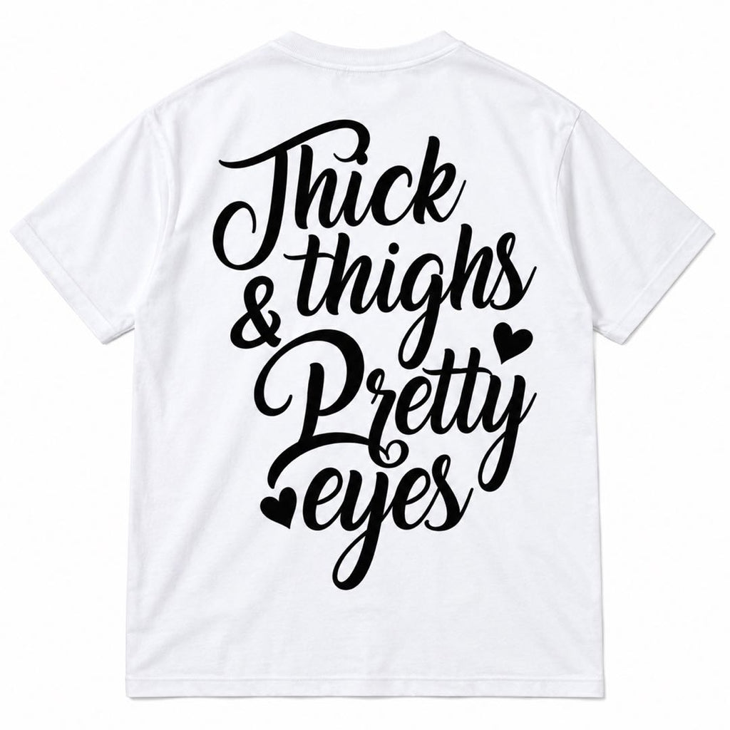 Thick Thighs & Pretty Eyes – Cute Confidence Graphic T-Shirt