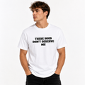 THESE HOES DON’T DESERVE ME Funny Graphic T-Shirt | Savage Meme Tee | Viral Streetwear Shirt | Funny Gift for Men & Women