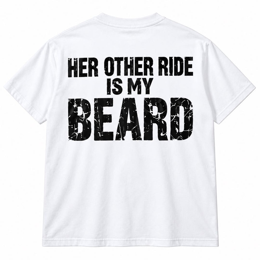 Her Other Ride Is My Beard – Funny Bearded Man T-Shirt