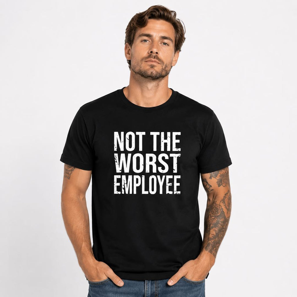 Not The Worst Employee Funny Work T-Shirt | Office Humor Graphic Tee | Coworker Gift