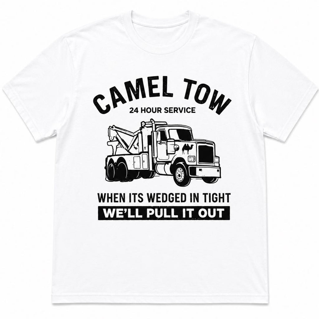 Camel Tow 24 Hour Service Funny T-Shirt | Tow Truck Double Meaning Tee | Mechanic Humor Graphic Shirt